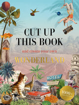 CUT UP THIS BOOK CREATE YOUR OWN WONDERLAND