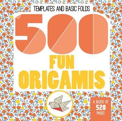 500 FUN ORIGAMIS