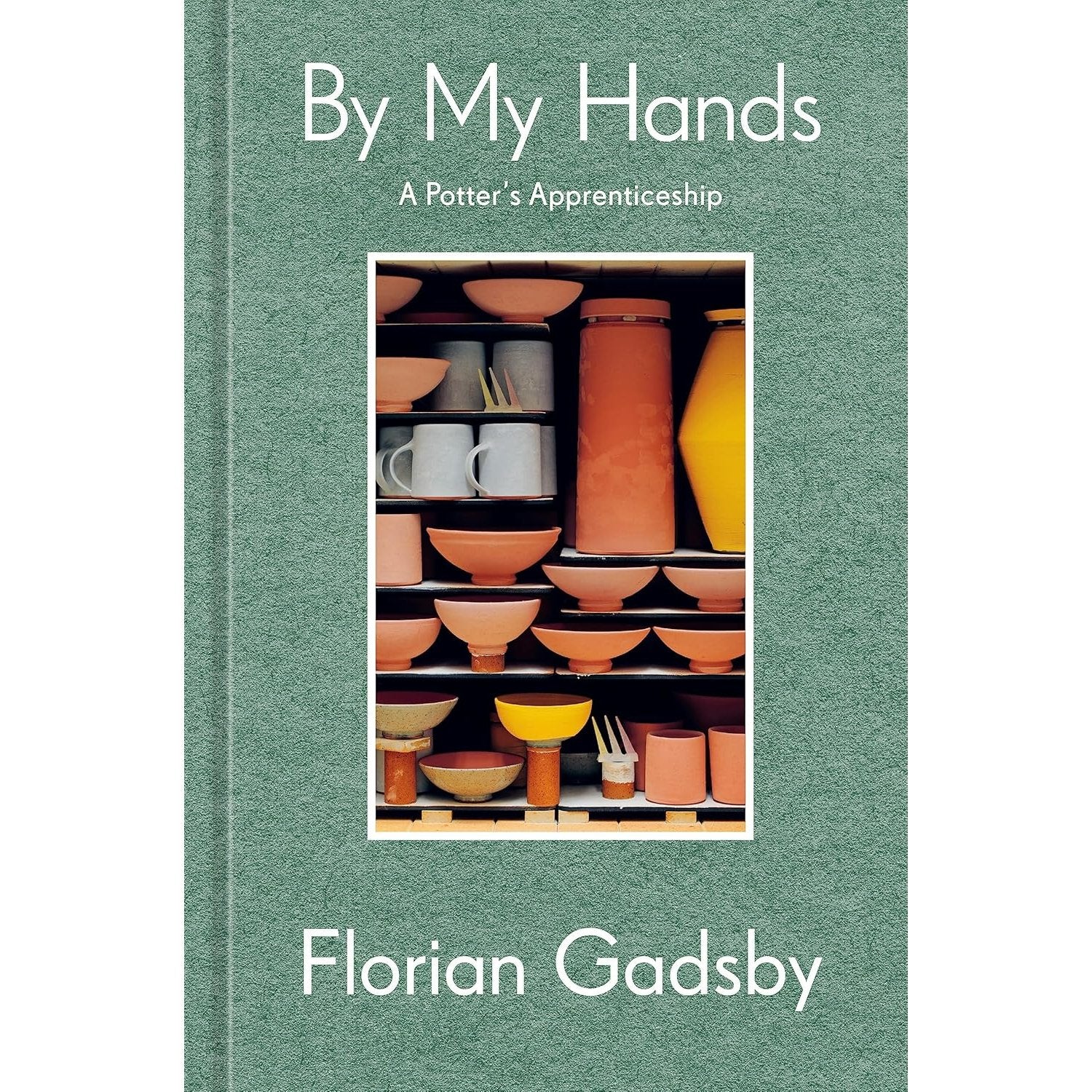 BY MY HANDS: A POTTER'S APPRENTICESHIP