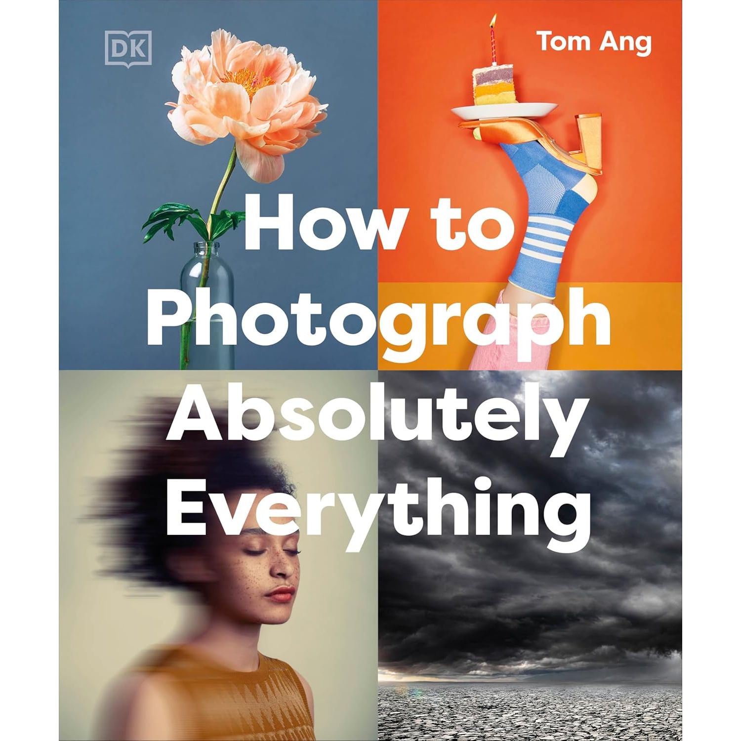 HOW TO PHOTOGRAPH ABSOLUTELY EVERYTHING