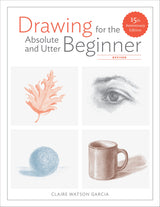 DRAWING FOR THE ABSOLUTE BEGINNER
