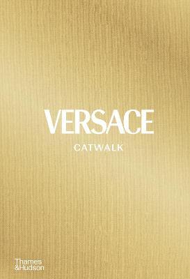 VERSACE CATWALK : THE COMPLETE COLLECTIONS