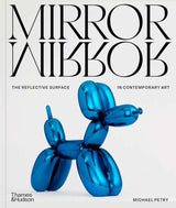 MIIROR MIRROR REFLECTIVE SURFACES CONTEMPORARY ART