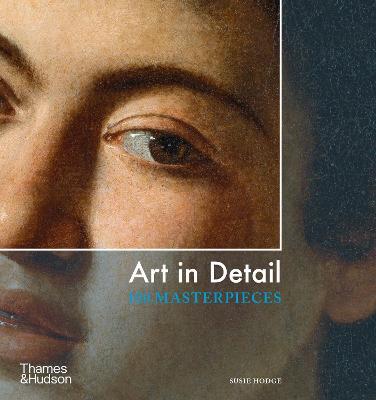 ART IN DETAIL 100 MASTERPIECES