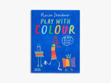PLAY WITH COLOUR: AN ART ACTIVITY BOOK