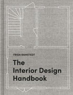THE INTERIOR DESIGN HANDBOOK : FURNISH, DECORATE