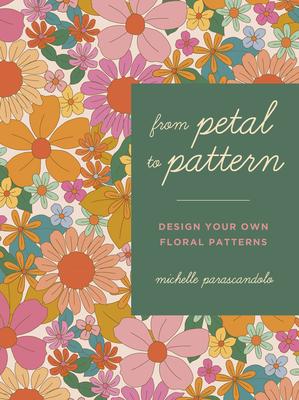 FROM PETAL TO PATTERN