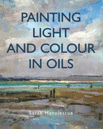 PAINTING LIGHT AND COLOUR IN OILS