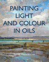 PAINTING LIGHT AND COLOUR IN OILS