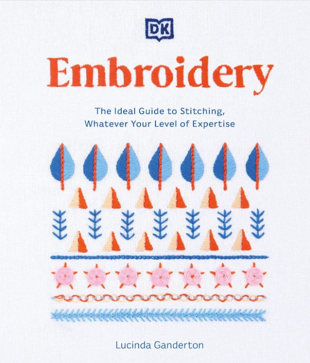EMBROIDERY: THE IDEAL GUIDE TO STITCHING