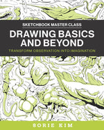DRAWING BASICS AND BEYOND TRANSFORM IMAGINATION