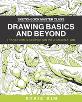 DRAWING BASICS AND BEYOND TRANSFORM IMAGINATION