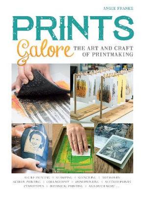 PRINTS GALORE ART AND CRAFT OF PRINTMAKING