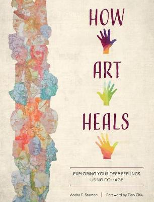 HOW ART HEALS EXPLORING FEELINGS
