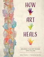 HOW ART HEALS EXPLORING FEELINGS