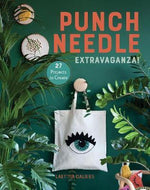 PUNCH NEEDLE EXTRAVAGANNZA