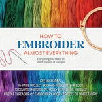 HOW TO EMBROIDER ALMOST EVERYTHING KIT