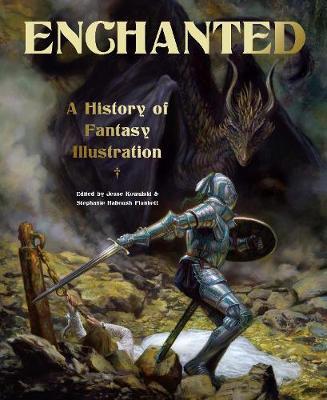 ENCHANTED: A HISTORY OF FANTASY ILLUSTRATION