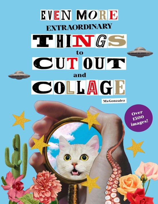 EVEN MORE EXTRAORDINARY THINGS CUT COLLAGE
