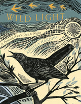 WILD LIGHT : A PRINTMAKER'S DAY AND NIGHT