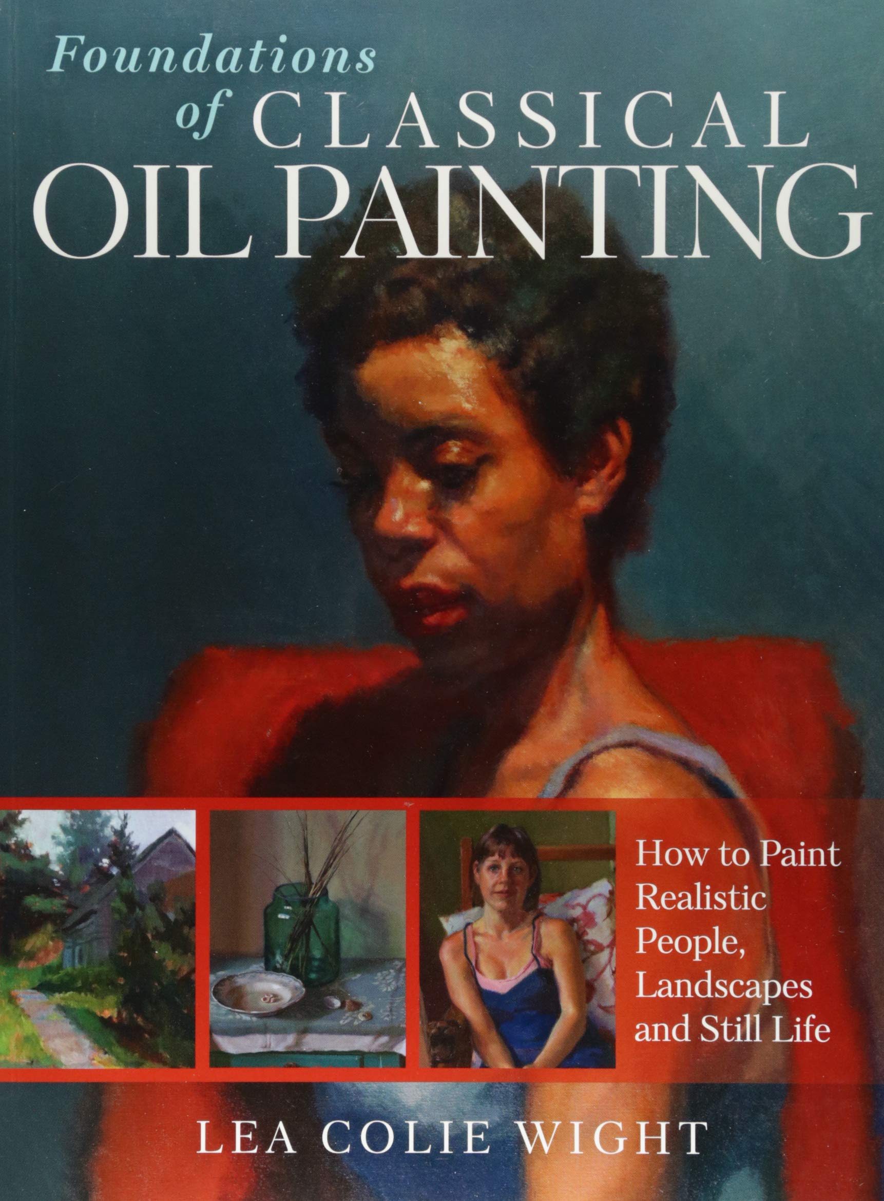FOUNDATIONS OF CLASSICAL OIL PAINTING