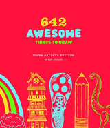 642 AWESOME THINGS TO DRAW YOUNG ARTISTS ED