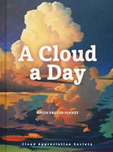 A CLOUD A DAY : (CLOUD APPRECIATION SOCIETY BOOK)