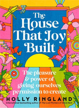 HOUSE THAT JOY BUILT
