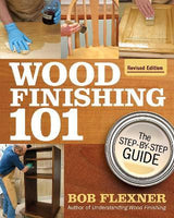 WOOD FINISHING 101 REVISED EDITION