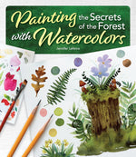 PAINTING THE SECRETS OF THE FOREST WITH WATERCOLORS
