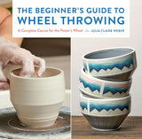 BEGINNERS GUIDE TO WHEEL THROWING