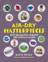 AIR DRY MASTERPIECES 50 CREATIVE PROJECTS