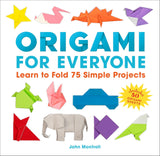 ORIGAMI FOR EVERYONE 75 SIMPLE PROJECTS