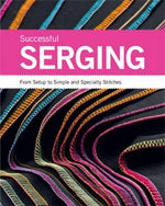 SUCCESSFUL SERGING SIMPLE & SSPECIALTY STITCHES
