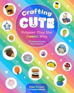 CRAFTING CUTE POLYMER CLAY THE KAWAII WAY