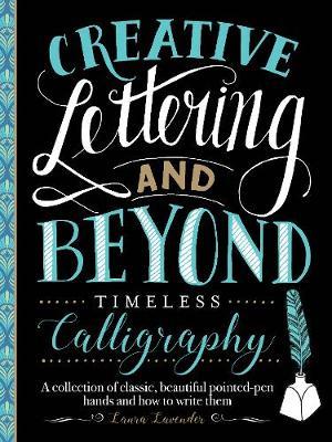 TIMELESS CALLIGRAPHY CREATIVE LETTERING AND BEYOND