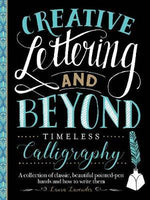 TIMELESS CALLIGRAPHY CREATIVE LETTERING AND BEYOND