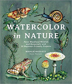 WATERCOLOR IN NATURE : PAINT WOODLAND WILDLIFE