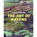 SLOW LOOKING THE ART OF NATURE