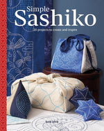 SIMPLE SASHIKO: 20 PROJECTS TO CREATE AND INSPIRE