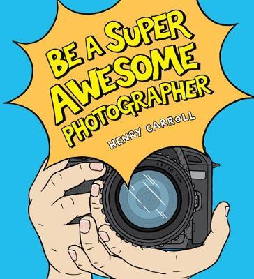 BE A SUPER AWESOME PHOTOGRAPHER