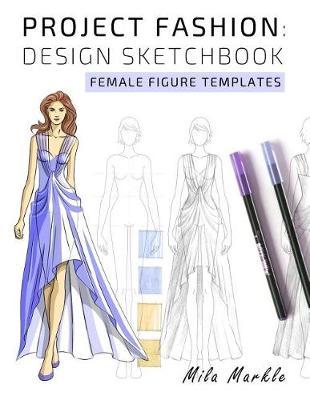 PROJECT FASHION: DESIGN SKETCHBOOK