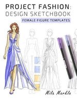 PROJECT FASHION: DESIGN SKETCHBOOK