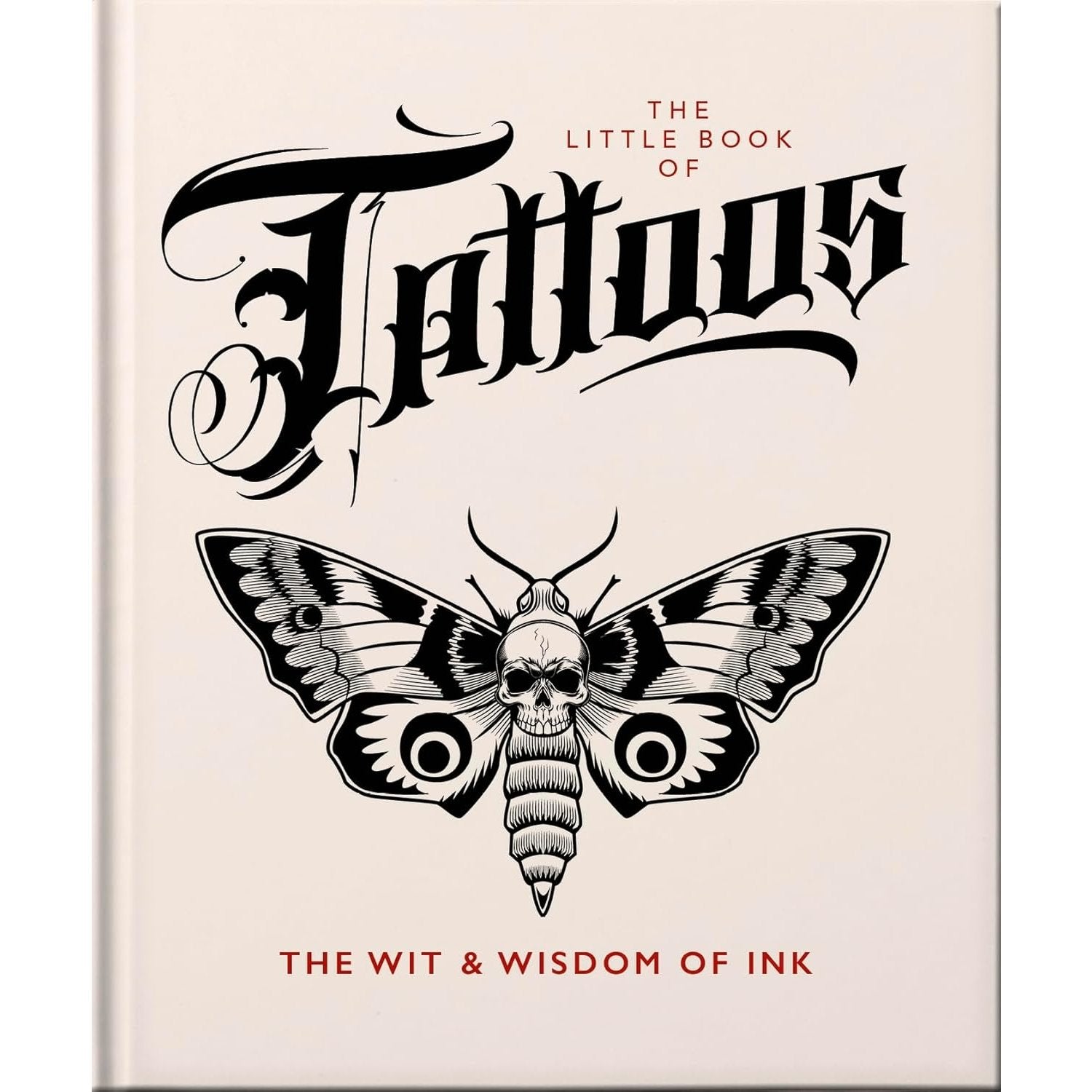 LITTLE BOOK OF TATTOOS WIT AND WISDOM OF INK