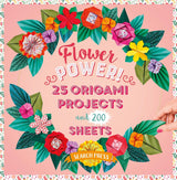 FLOWER POWER 25 ORIGAMI PROJECTS