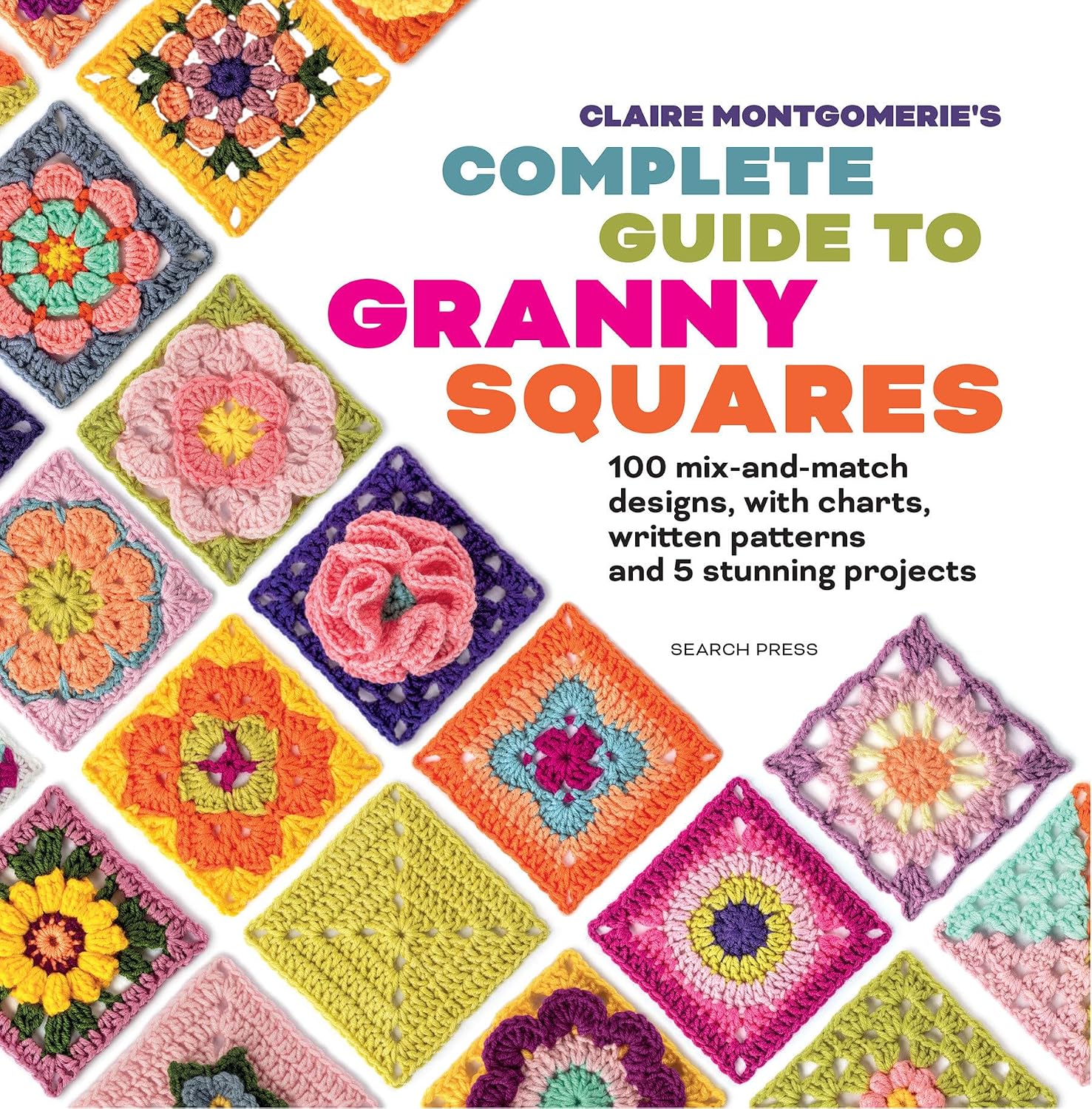 CLAIRE MONTGOMERIE'S COMPLETE GUIDE TO GRANNY SQUARES