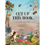 CUT UP THIS BOOK CREATE YOUR OWN WONDERLAND
