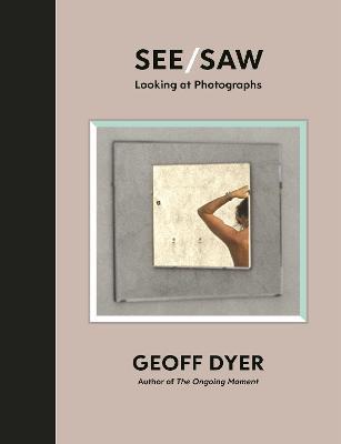 SEE/SAW LOOKING AT PHOTOGRAPHS HARD COVER