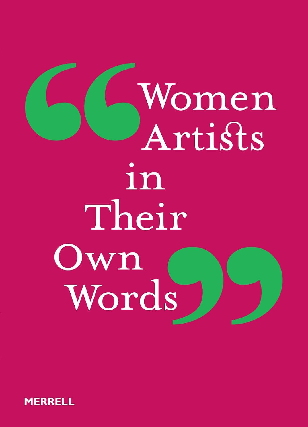 WOMEN ARTISTS IN THEIR OWN WORDS