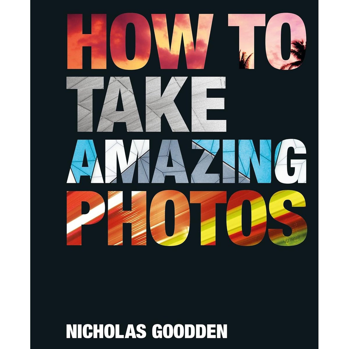 HOW TO TAKE AMAZING PHOTOS